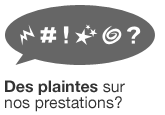 Icône Des plaintes sur nos prestations?